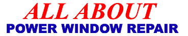 ALL ABOUT POWER WINDOW REPAIR